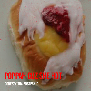 Listen to Poppah Cuz She Hot (Explicit) song with lyrics from CoGeezy Tha Fosterkid