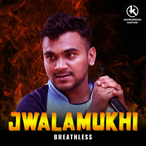 Listen to Jwalamukhi (Breathless) song with lyrics from Ashwamedha Karthik