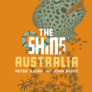 Listen to Australia (Peter Bjorn and John Remix) song with lyrics from The Shins