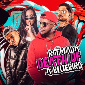 ดาวน์โหลดและฟังเพลง RITMADA DEATH OF A BLUEBIRD (Explicit) พร้อมเนื้อเพลงจาก Dj Tezinho