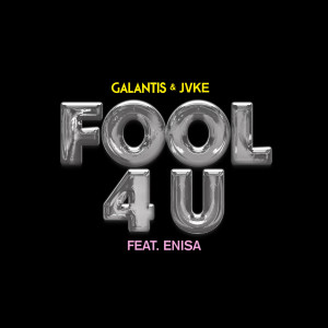 ดาวน์โหลดและฟังเพลง Fool 4 U (feat. Enisa) พร้อมเนื้อเพลงจาก Galantis