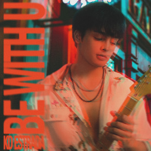 ดาวน์โหลดและฟังเพลง Be With U พร้อมเนื้อเพลงจาก KD Estrada