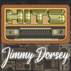 อัลบัม Hits of Jimmy Dorsey ศิลปิน Jimmy Dorsey
