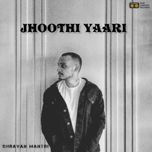 Listen to Jhoothi Yaari song with lyrics from Shravan Mantri