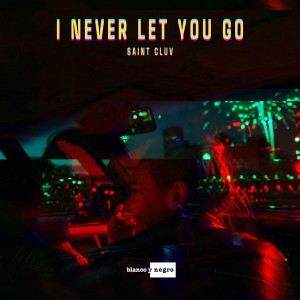 收聽Saint Cluv的I Never Let You Go歌詞歌曲