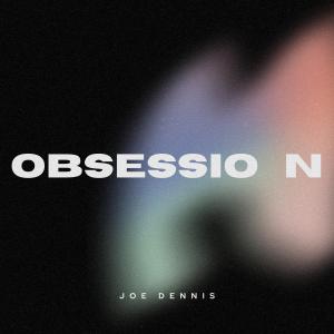 收聽Joe Dennis的Obsession歌詞歌曲