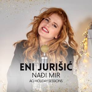 Eni Jurišić的专辑Nađi mir (AQ Holiday Sessions)