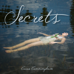 Listen to Secrets song with lyrics from Carrie Cunningham