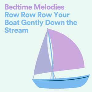 Twinkle Twinkle Little Star的专辑Bedtime Melodies Row Row Row Your Boat Gently Down the Stream