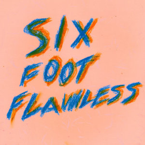 ดาวน์โหลดและฟังเพลง Six Foot Flawless (Explicit) พร้อมเนื้อเพลงจาก No