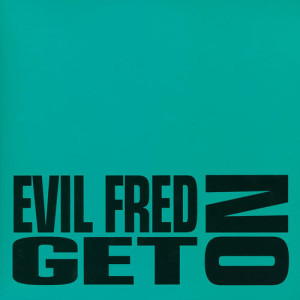 ดาวน์โหลดและฟังเพลง Get On พร้อมเนื้อเพลงจาก Evil Fred