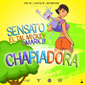 Listen to Chapiadora (feat. Mark B & ELTALMiCKEY) song with lyrics from Sensato
