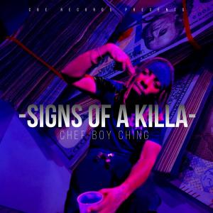 收聽Chef Boy Ching的Signs Of A Killa (Explicit)歌詞歌曲