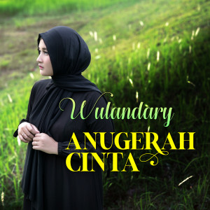 Dengarkan Anugerah Cinta lagu dari Wulandary dengan lirik