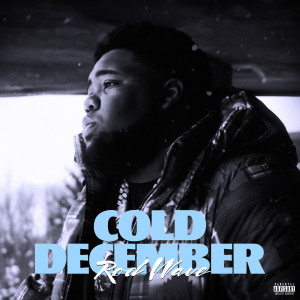 ดาวน์โหลดและฟังเพลง Cold December (Explicit) พร้อมเนื้อเพลงจาก Rod Wave