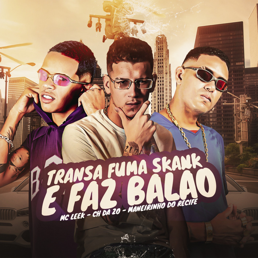 Transa, Fuma Skank e Faz Balão (Explicit)