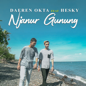 Listen to NJANUR GUNUNG song with lyrics from Daeren