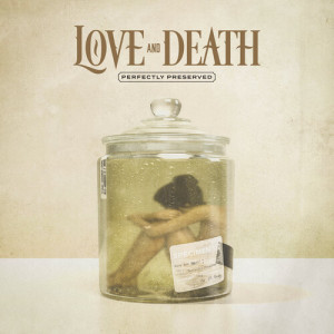 Album Perfectly Preserved oleh Love and Death