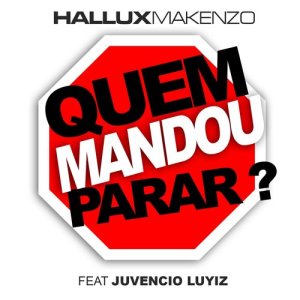 收聽Hallux Makenzo的Quem Mandou Parar ?歌詞歌曲