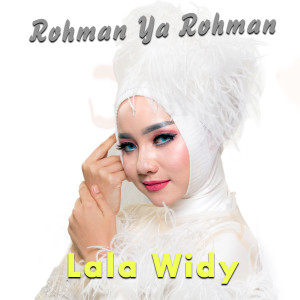 Listen to Rohman Ya Rohman song with lyrics from Lala Widy