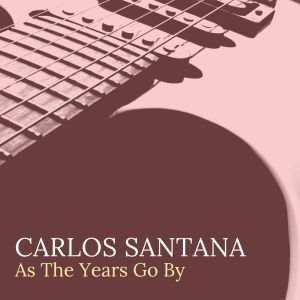 Carlos Santana featuring Rob Thomas的專輯As The Years Go By