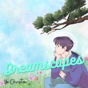 收聽Yo Christon的Dreamscapes歌詞歌曲