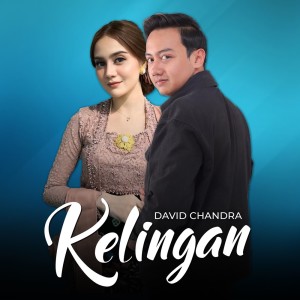 ดาวน์โหลดและฟังเพลง Kelingan พร้อมเนื้อเพลงจาก DAVID CHANDRA