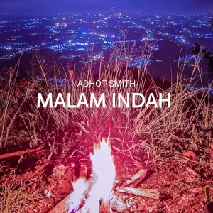 Dengarkan lagu Malam Indah nyanyian Adhot Smith dengan lirik