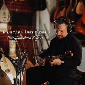 Listen to Bülbülüm Altın Kafeste song with lyrics from Mustafa İpekçioğlu