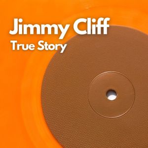 Album True Story from Jimmy Cliff