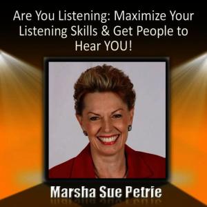 Marsha Sue Petrie的專輯Are You Listening: Maximize Your Listening Skills & Get People to Hear You!