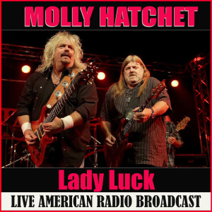ดาวน์โหลดและฟังเพลง Lady Luck (Live) พร้อมเนื้อเพลงจาก Molly Hatchet
