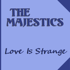 收聽The Majestics的Love Is Strange歌詞歌曲