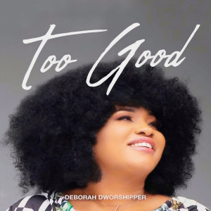 Album Too Good from Deborah Dworshipper