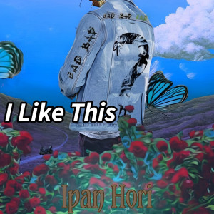 Dengarkan I Like This lagu dari Ipan Hori dengan lirik