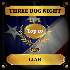 ดาวน์โหลดและฟังเพลง Liar (Live) พร้อมเนื้อเพลงจาก Three Dog Night