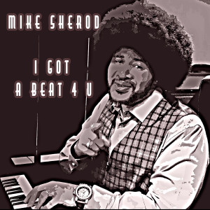 Listen to I Got a Beat 4 U song with lyrics from Mike Sherod