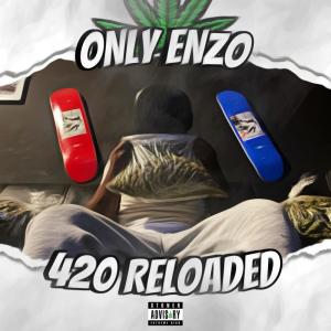 Only Enzo的專輯420 Reloaded (Explicit)