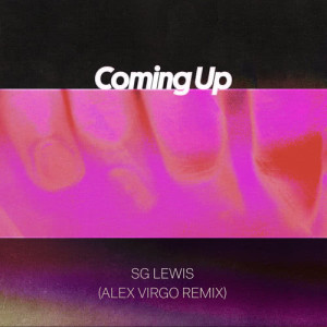 收聽SG Lewis的Coming Up (Alex Virgo Remix)歌詞歌曲