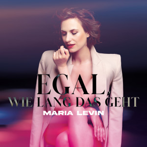 收聽Maria Levin的Egal, wie lang das geht歌詞歌曲