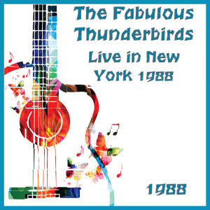 The Fabulous Thunderbirds的專輯Live in New York 1988
