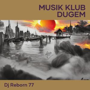Dengarkan Musik Dugem lagu dari DJ Reborn 77 dengan lirik