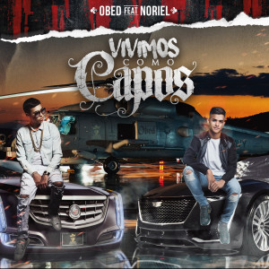 Album Vivimos Como Capos (feat. Noriel) (Explicit) from Obed