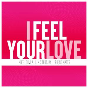 ดาวน์โหลดและฟังเพลง I Feel Your Love (feat. Mike Louvila) (Radio Edit) พร้อมเนื้อเพลงจาก Bruno Watts