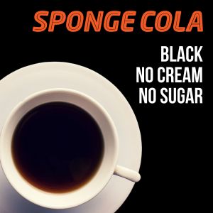 Album Black No Cream No Sugar from Sponge Cola