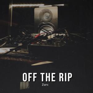 收聽ZURC的Off The Rip (Explicit)歌詞歌曲