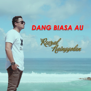 Listen to Dang Biasa Au song with lyrics from Reezal Nainggolan
