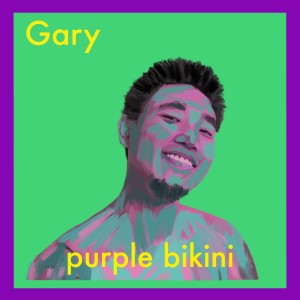 Listen to Purple Bikini (Inst.) song with lyrics from Gary