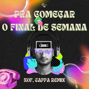 Listen to PARA COMEÇAR O FINAL DE SEMANA (KOF, CAPPA REMIX|Explicit) song with lyrics from Kof