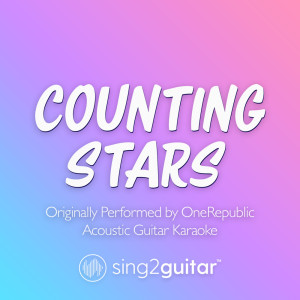 Sing2Guitar的專輯Counting Stars (Originally Performed by OneRepublic) (Acoustic Guitar Karaoke)